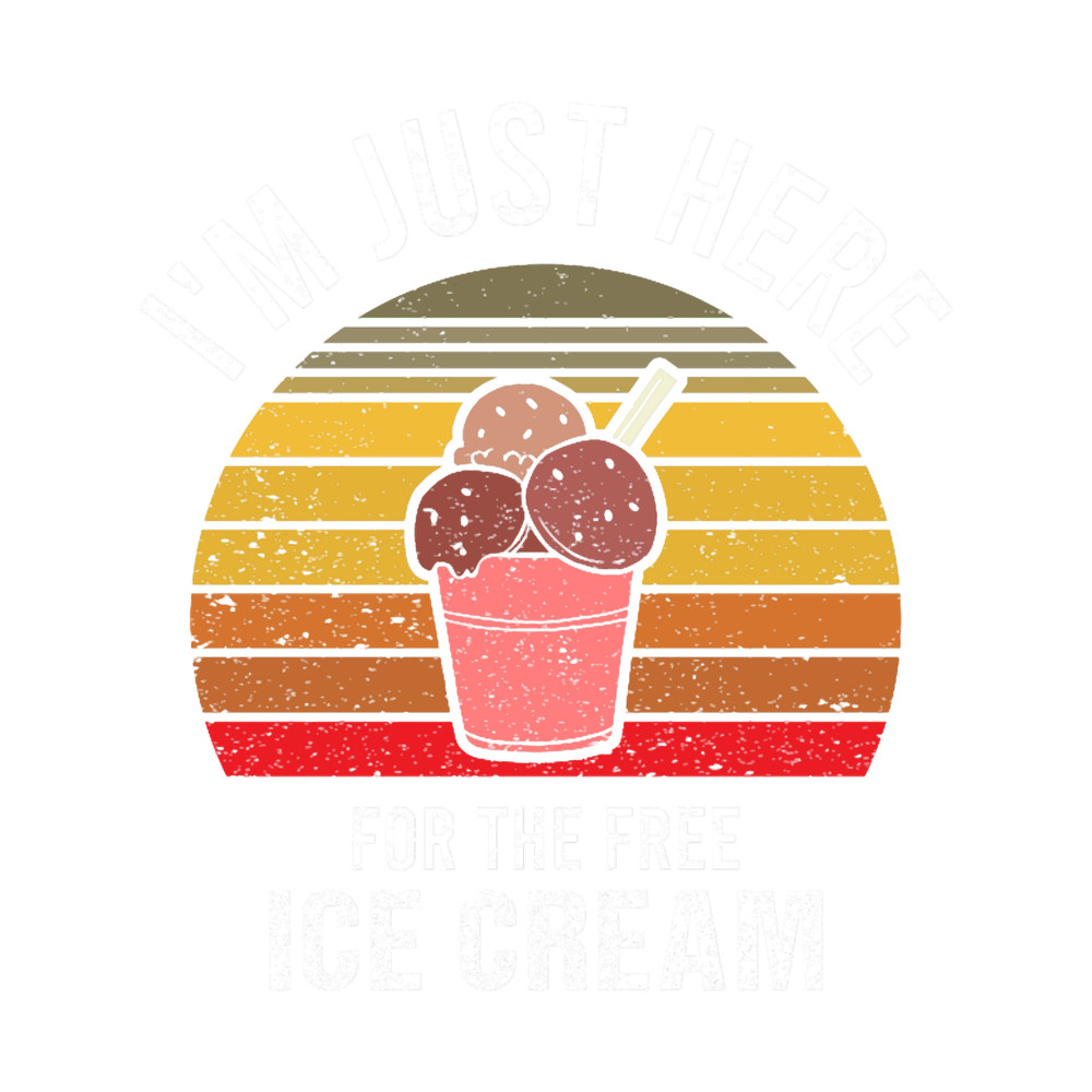 I_m Only Here For The Free Ice Cream Vintage Icecream Sayings(3).png