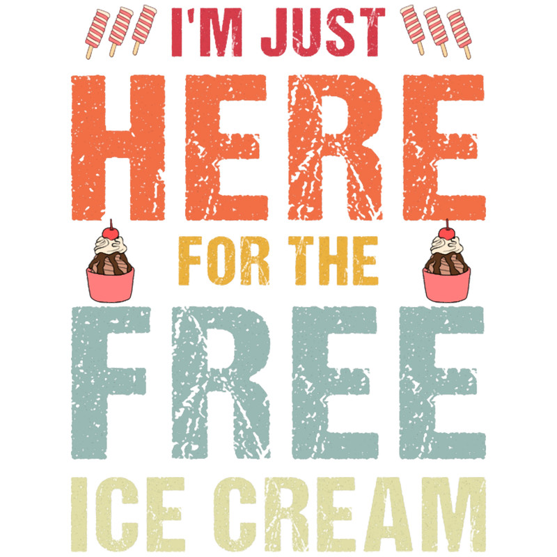 I_m Only Here For The Free Ice Cream Vintage Icecream Sayings(5).png