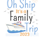 Oh Ship It_s a Family Trip 2023,Family Vacation boat .png