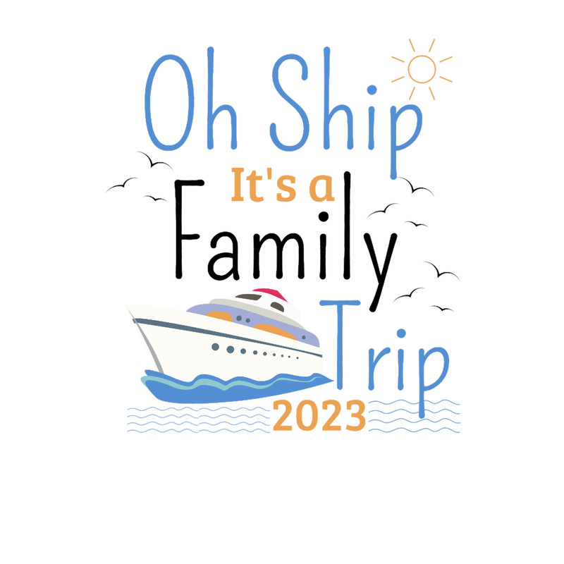 Oh Ship It_s a Family Trip 2023,Family Vacation boat .png