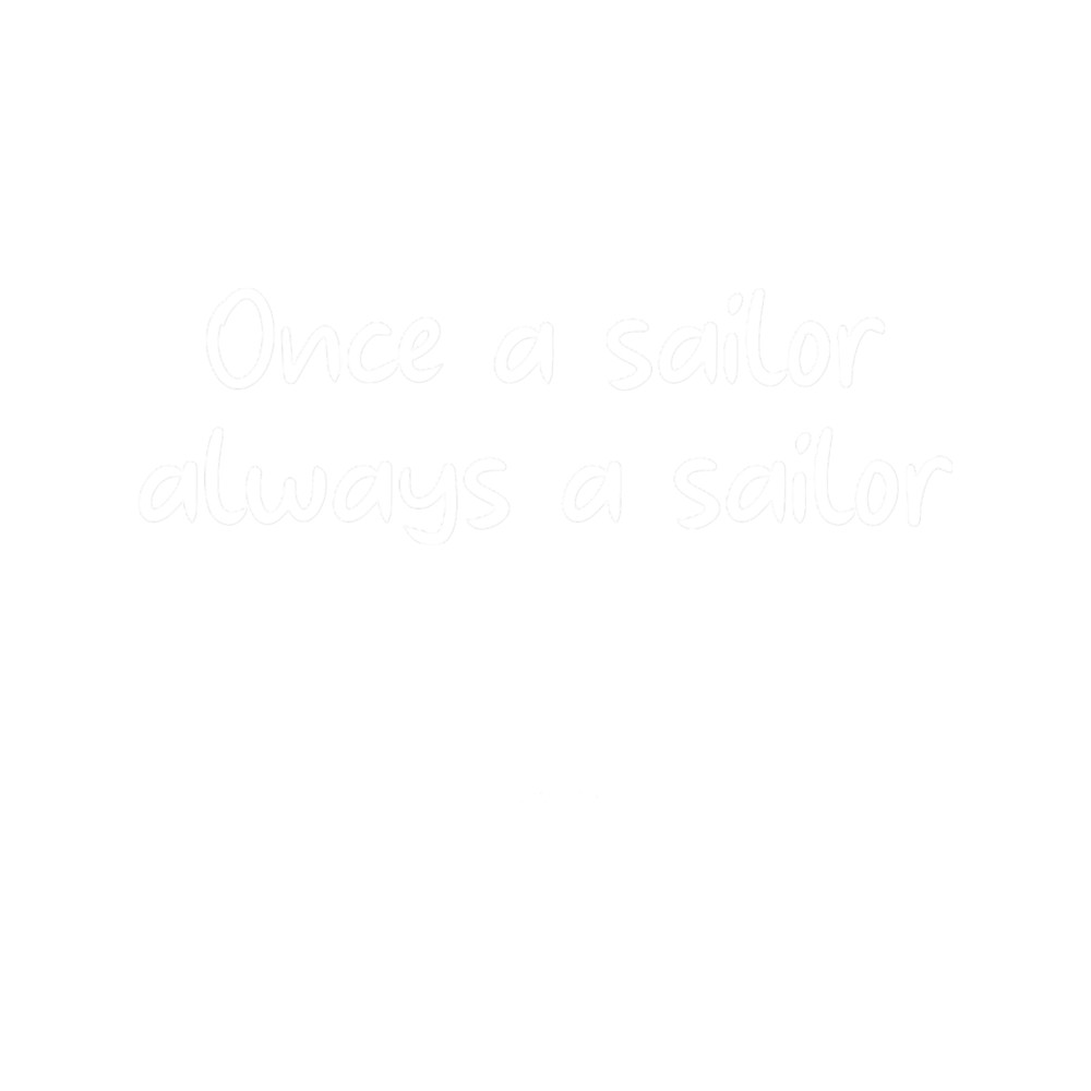 Once a sailor... (white) .png