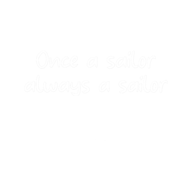 Once a sailor... (white) .png