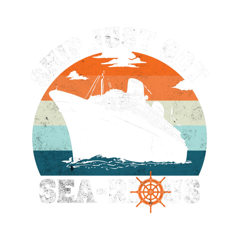 Ship Just Got Searious Funny Family Cruise Vacation 2022 .png