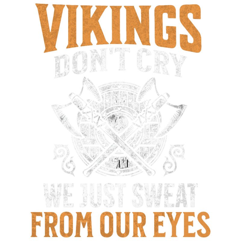 Vikings Dont Cry Funny Viking quote .png