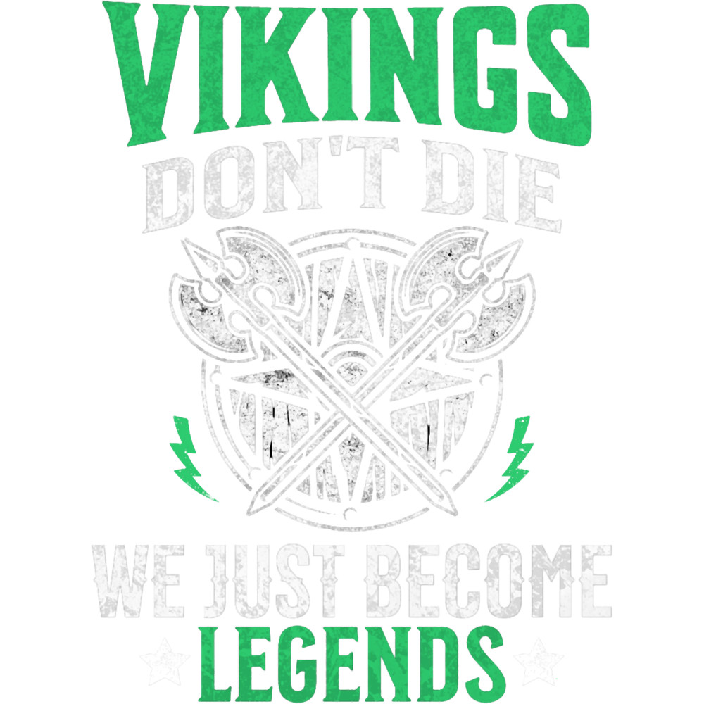 Vikings Dont die We just become Legends Funny Viking quote .png