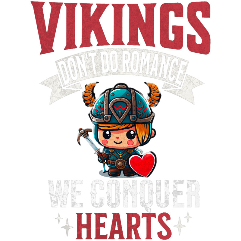 Vikings dont do Romance the Conquer Hearts Funny Viking quote .png