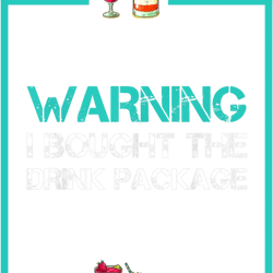 warning i bought the drink packagefunny cruise s