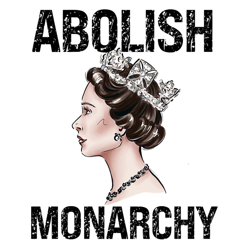 Abolish Monarchy. It Ends With The Queen Anti Monarchy .png