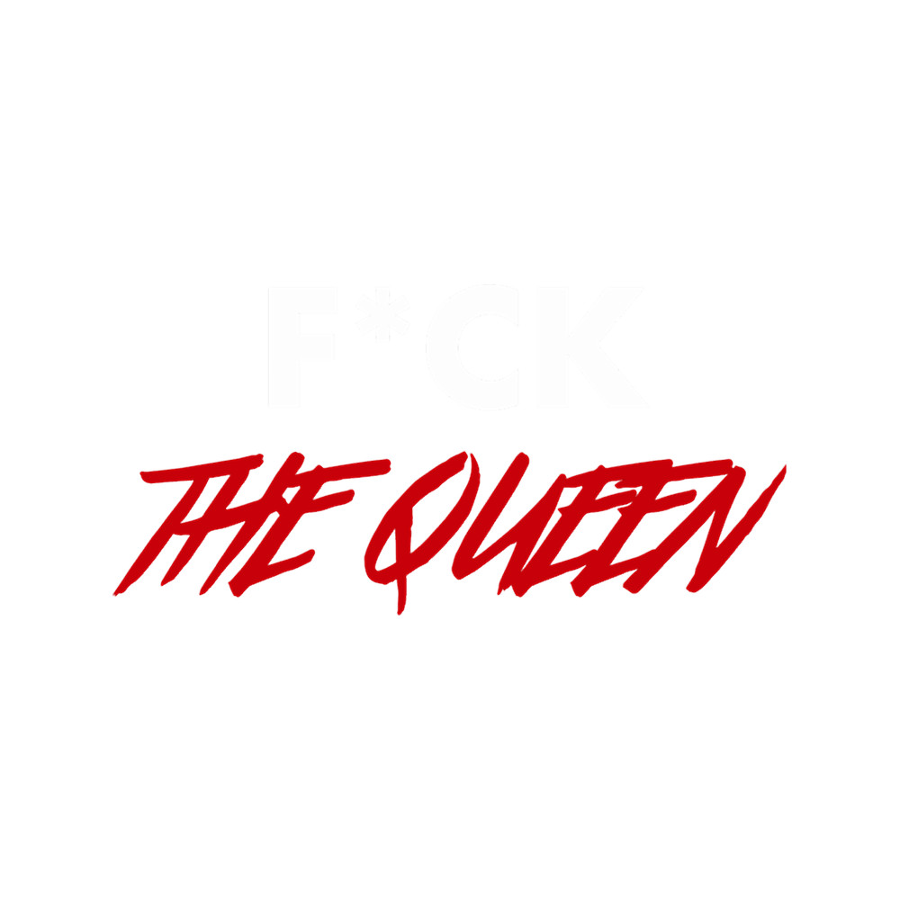 Fuck The Queen.png