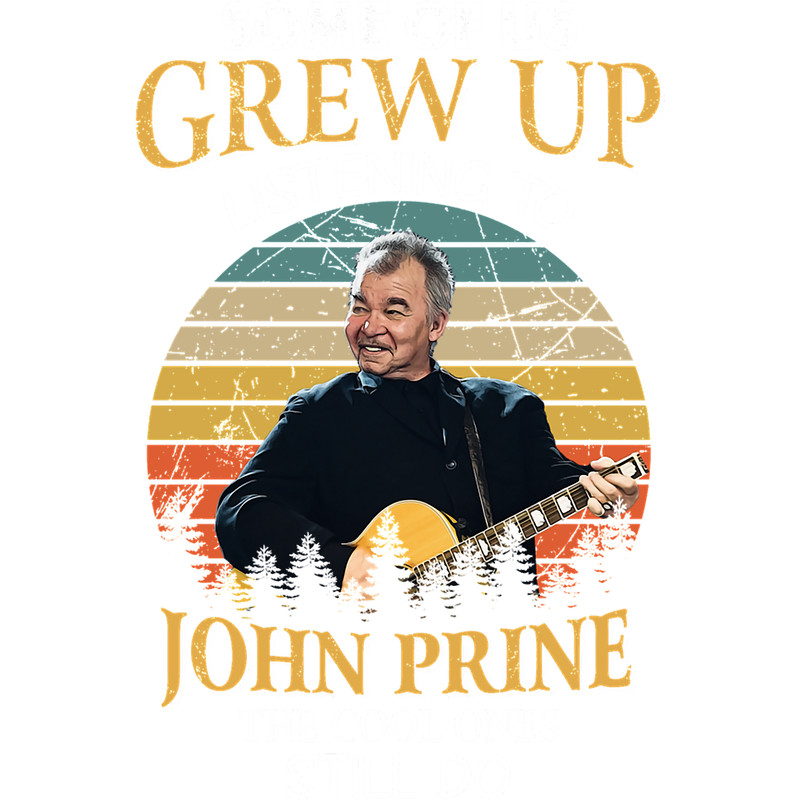 Some Of Us Grew Up Listening To John Folk The Cool Ones Still Do Vintage.png