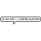 So Anyway, I Started Blasting Pixel Speech Bubble.png
