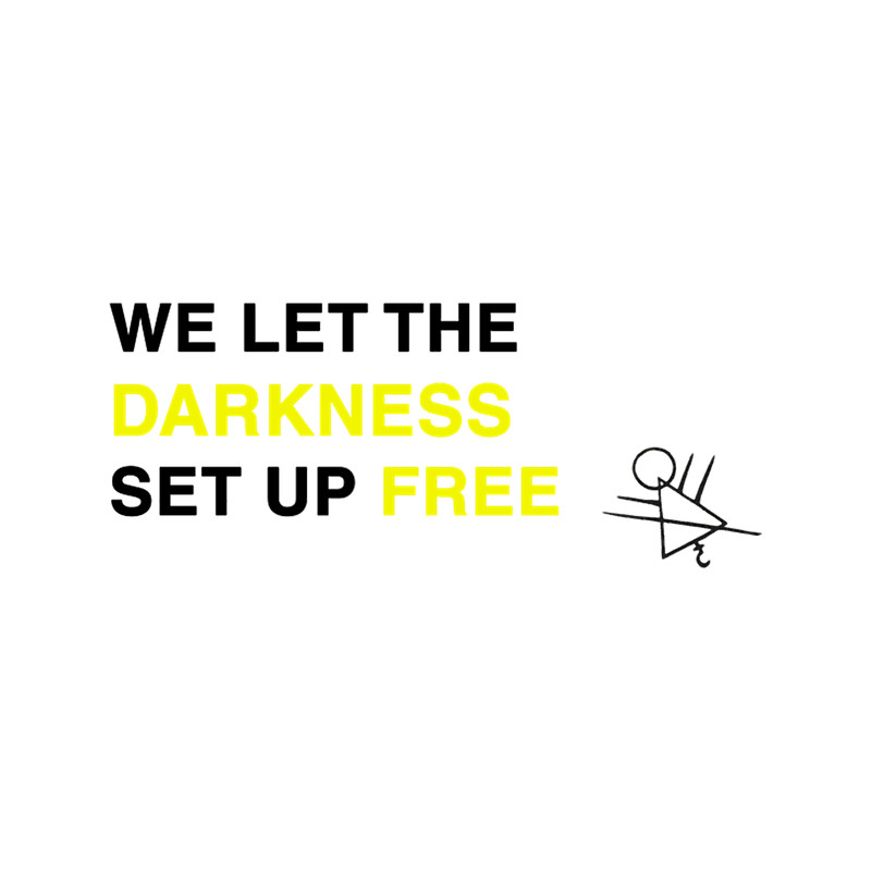 We let the darkness set up free.png