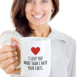 i love you more than i hate your farts funny valentines day coffee mug
