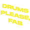 Drums Please, Fab - Yellow Warped.png