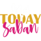 Not Today Saban (1).png