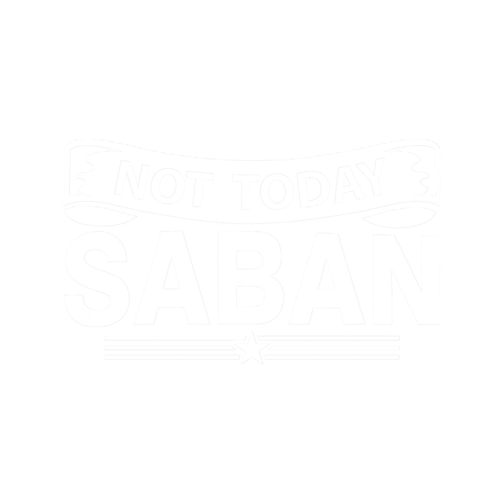 Not Today Saban.png