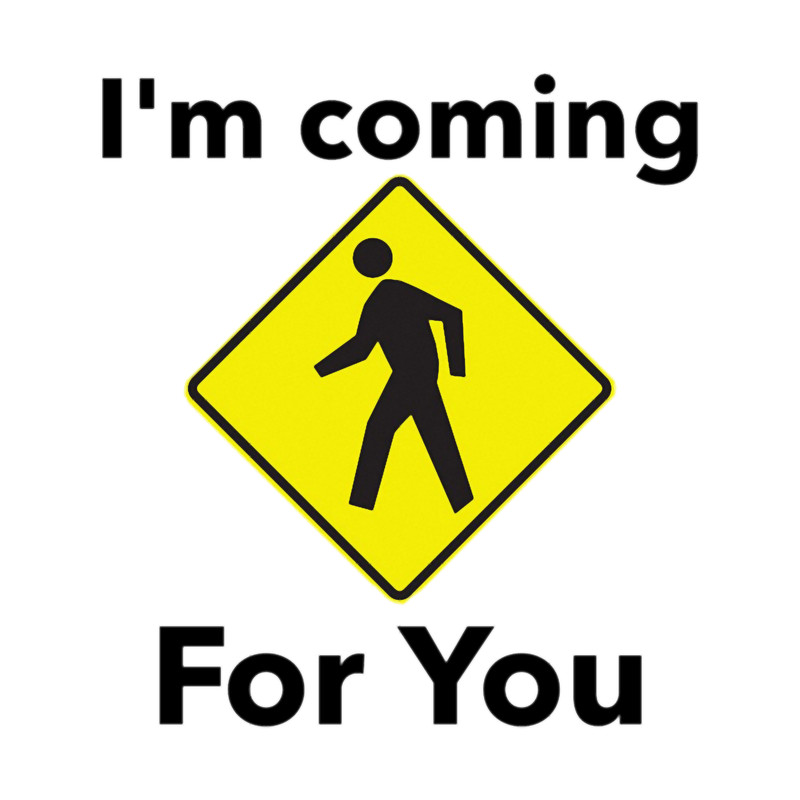 Bad Translation - I_m Coming for You - Traffic Sign.png