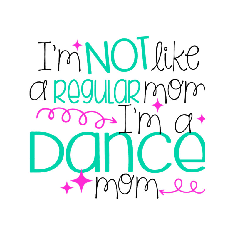 I_m Not Like A Regular Mom I_m A Dance Mom Relaxed Fit .png