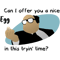 Can I offer you a nice egg (2).png