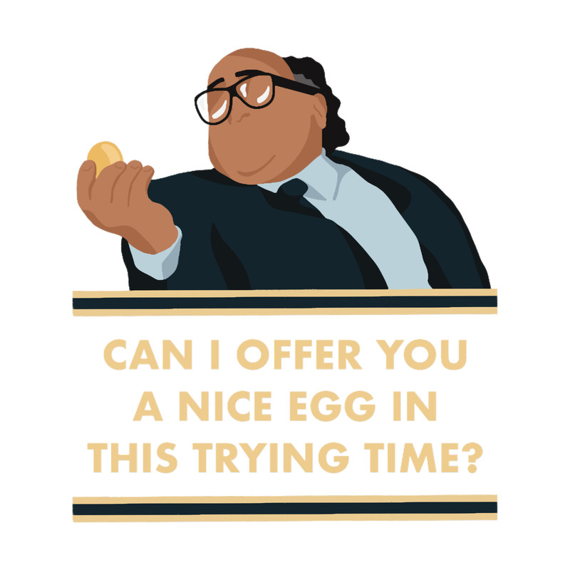 Can I offer you a nice egg in this trying time - Frank quote.png