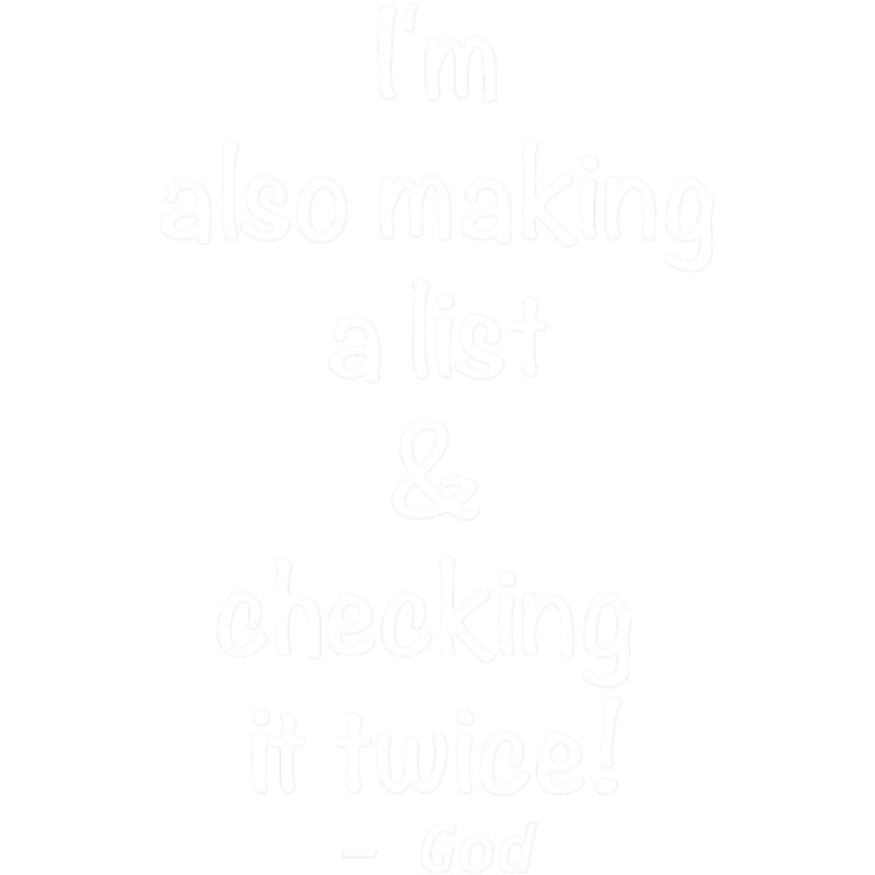 I_m also making a list and checking it twice. God quote. Novelty religious, church design. .png