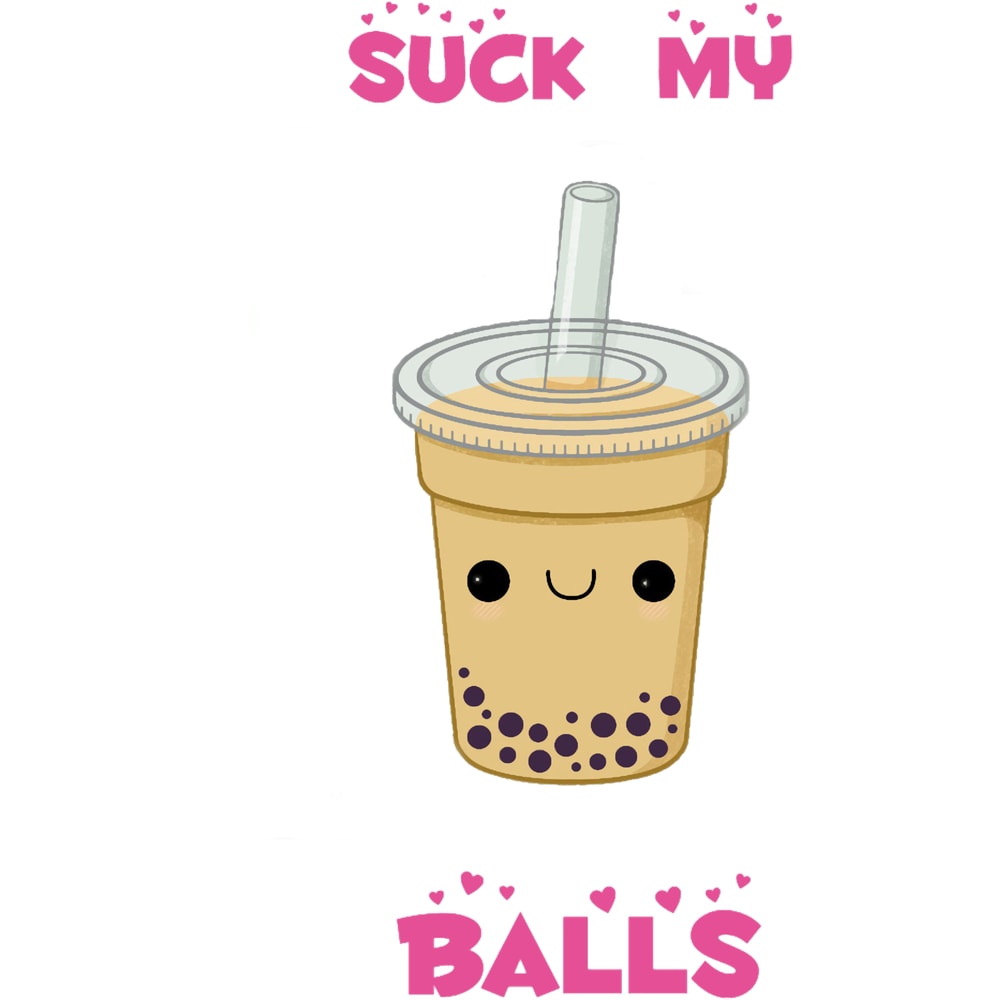 Bubble tea! -suck my balls.png
