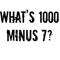 What_s 1000 minus 7 .png