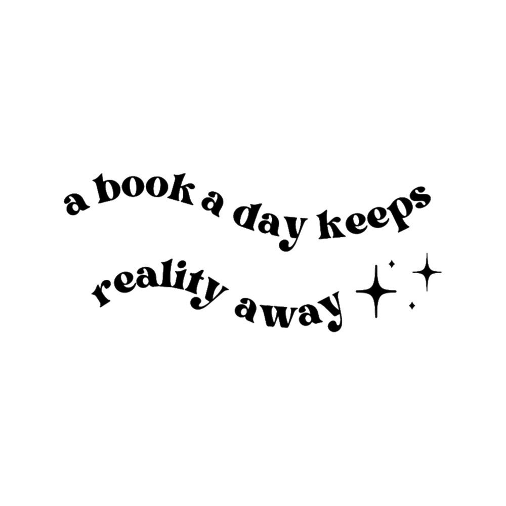 A Book A Day Keeps Reality Away.png