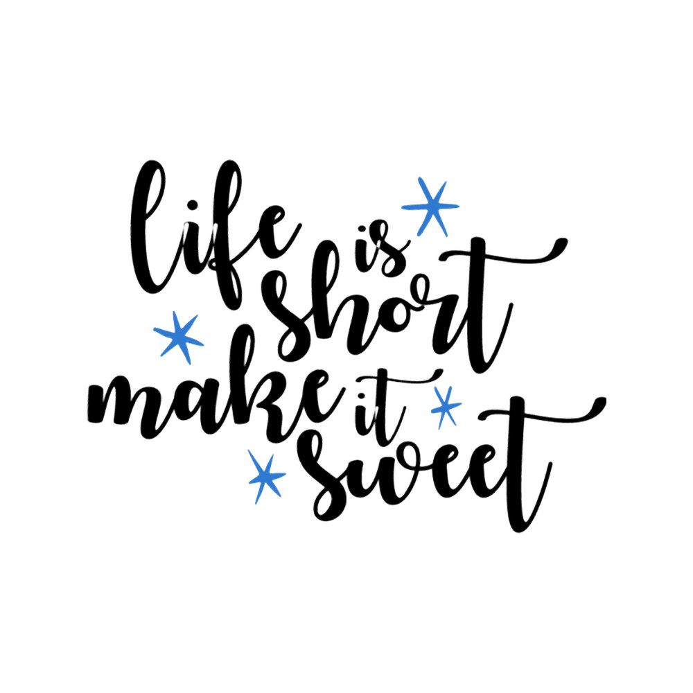 Life Is Short Make It Sweet Old Dominion.png