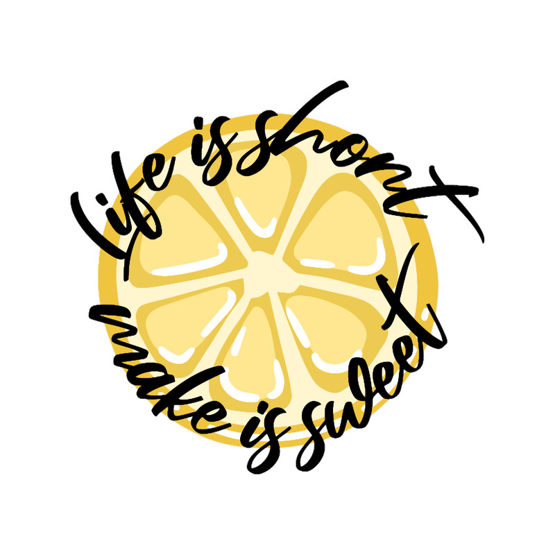Life is Short Make it Sweet(2).png