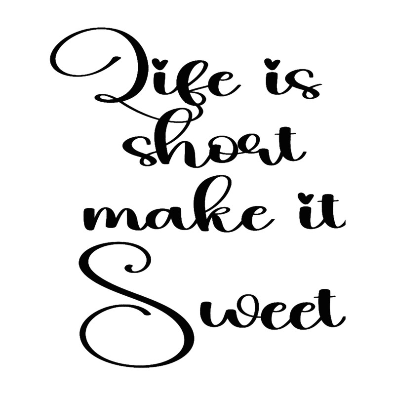 life is short make it sweet. old dominion.png