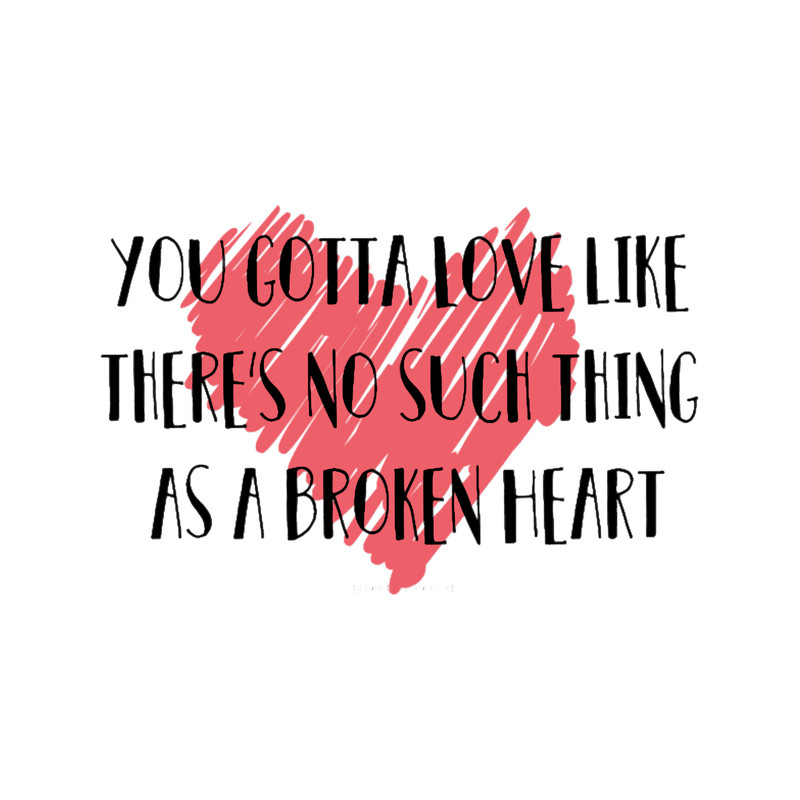 love like there_s no such thing as a broken heart.png