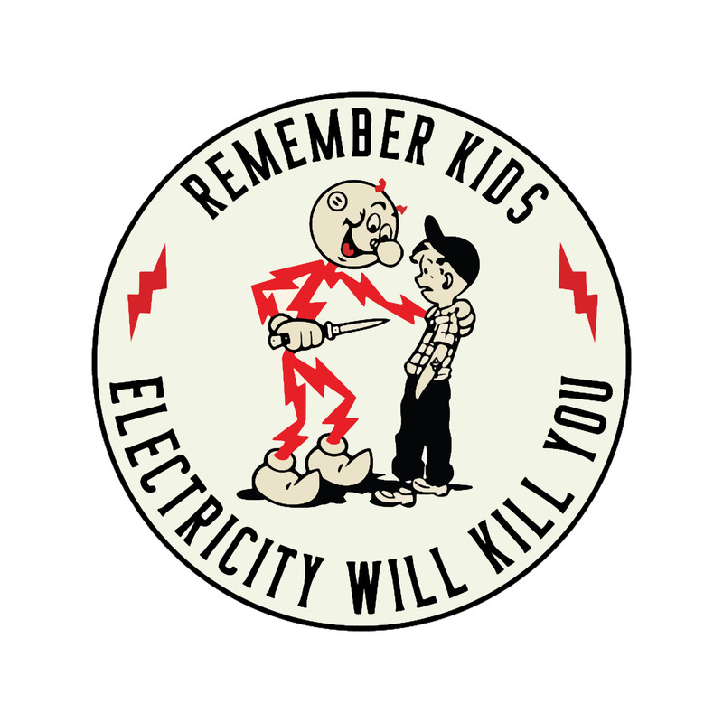 Remember Kids, Electricity Will Kill You (2).png