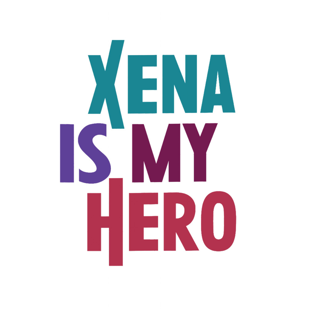 Xena is My Hero.png