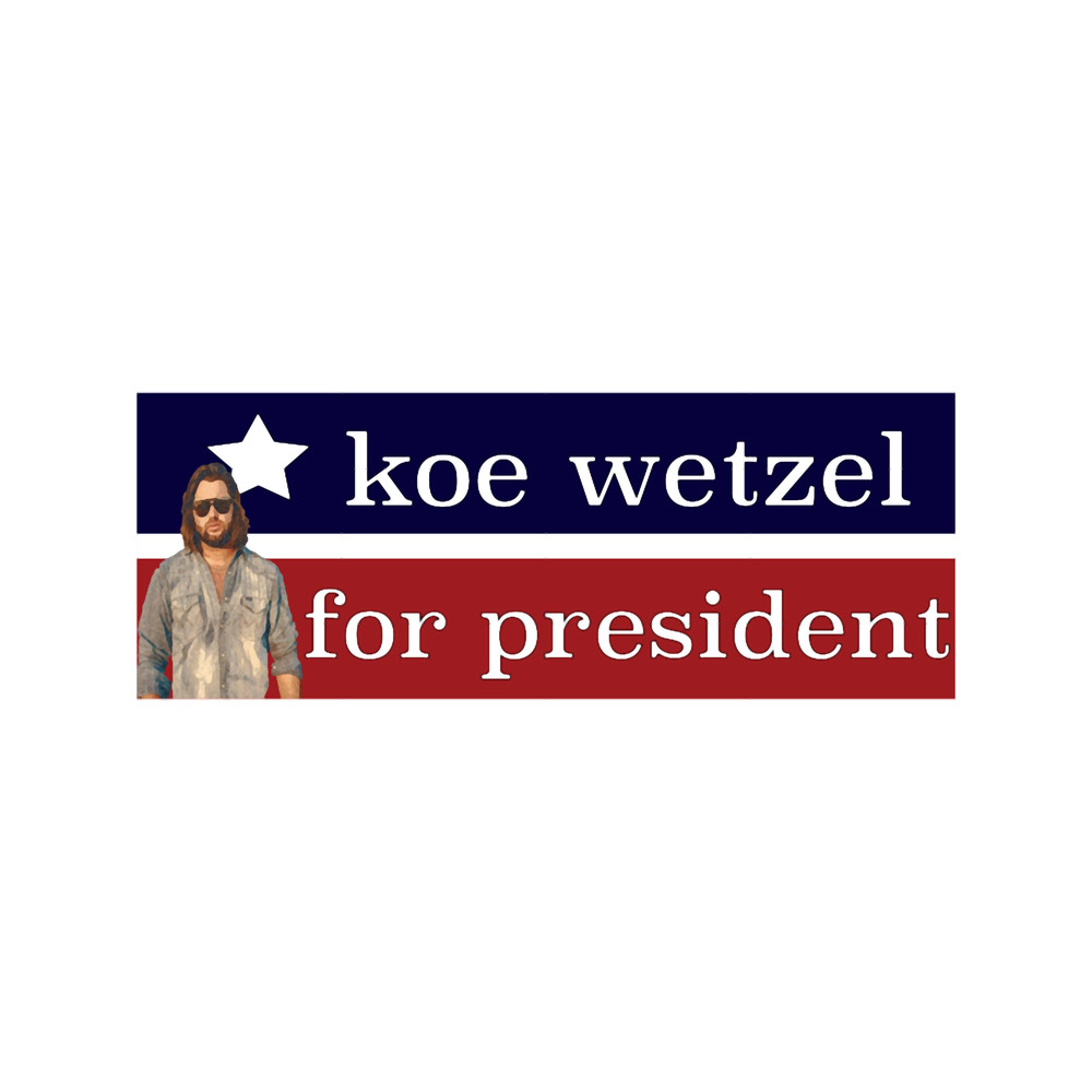 Koe Wetzel for President .png