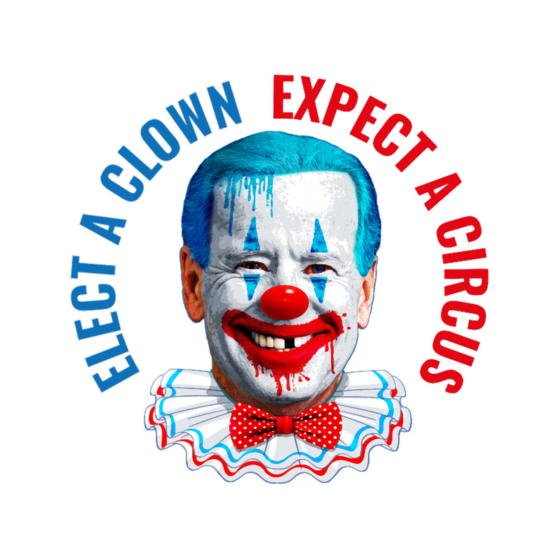 Biden funny Clown face Elect a clown Expect a Circus .png
