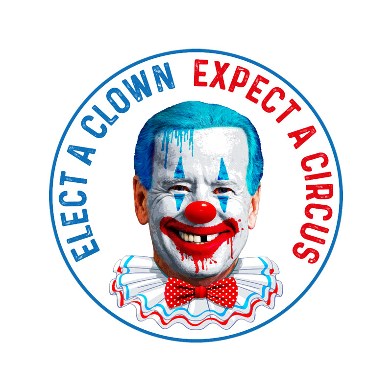 Elect a clown expect a circus anti joe Biden clown.png