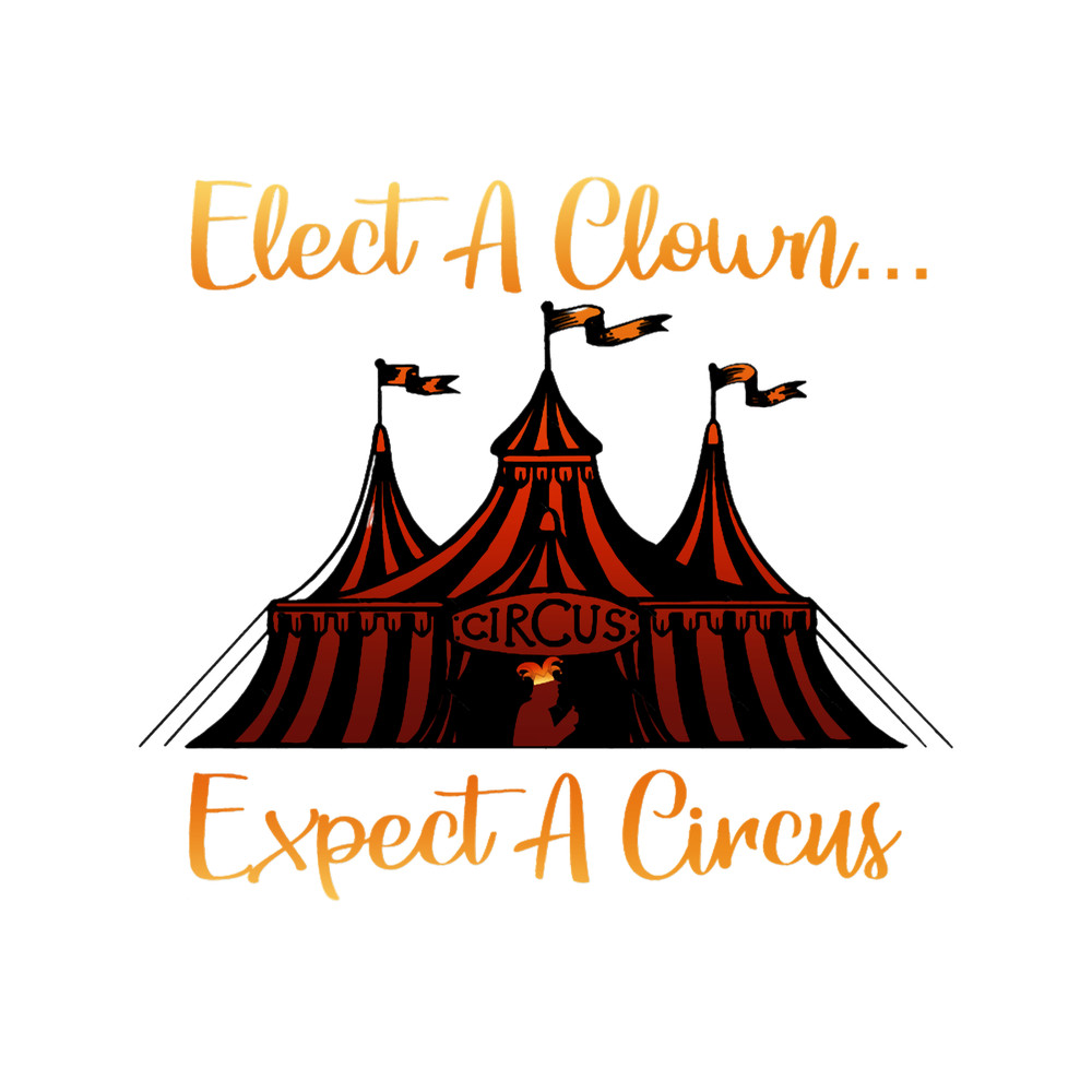 Elect a Clown Expect A Circus.png