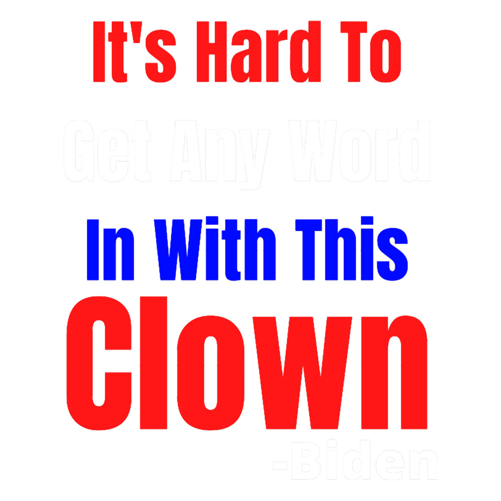 It_s Hard To Get Any Word In With This Clown.png