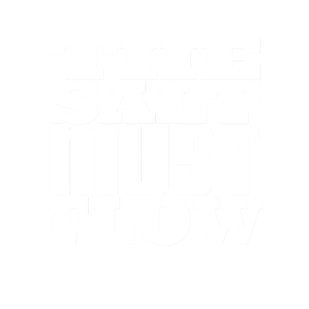 THE SALT MUST FLOW (1).png