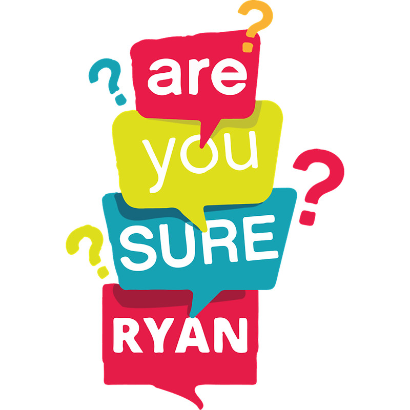 Are You Sure Ryan .png