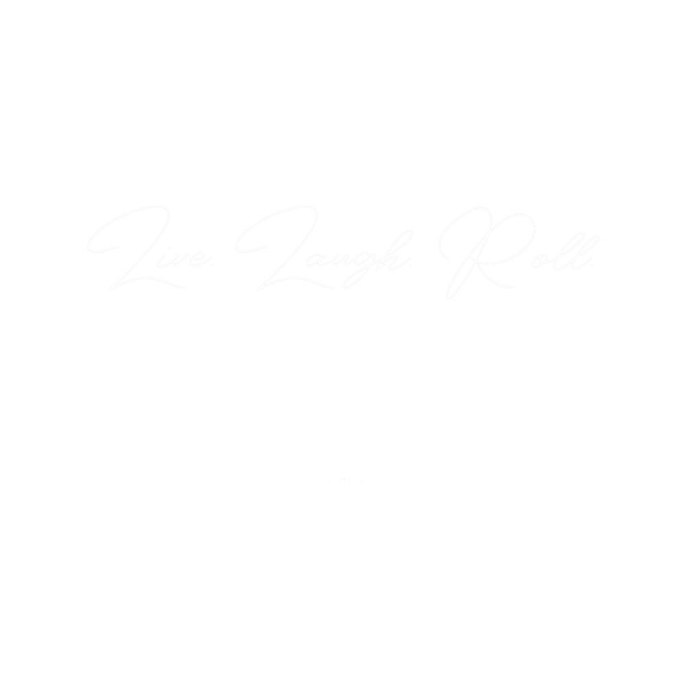 Live. Laugh. Roll..png
