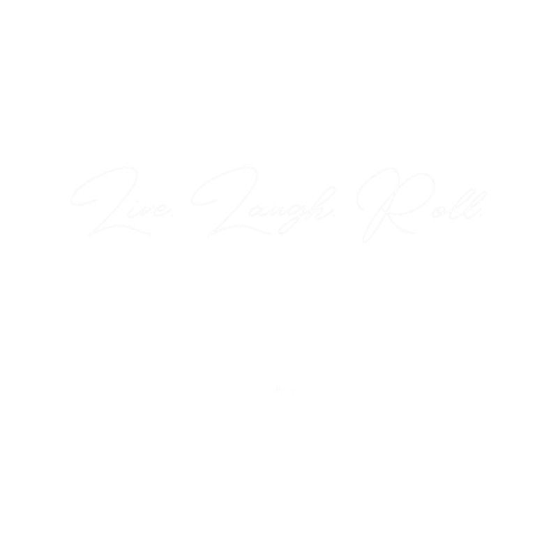 Live. Laugh. Roll..png