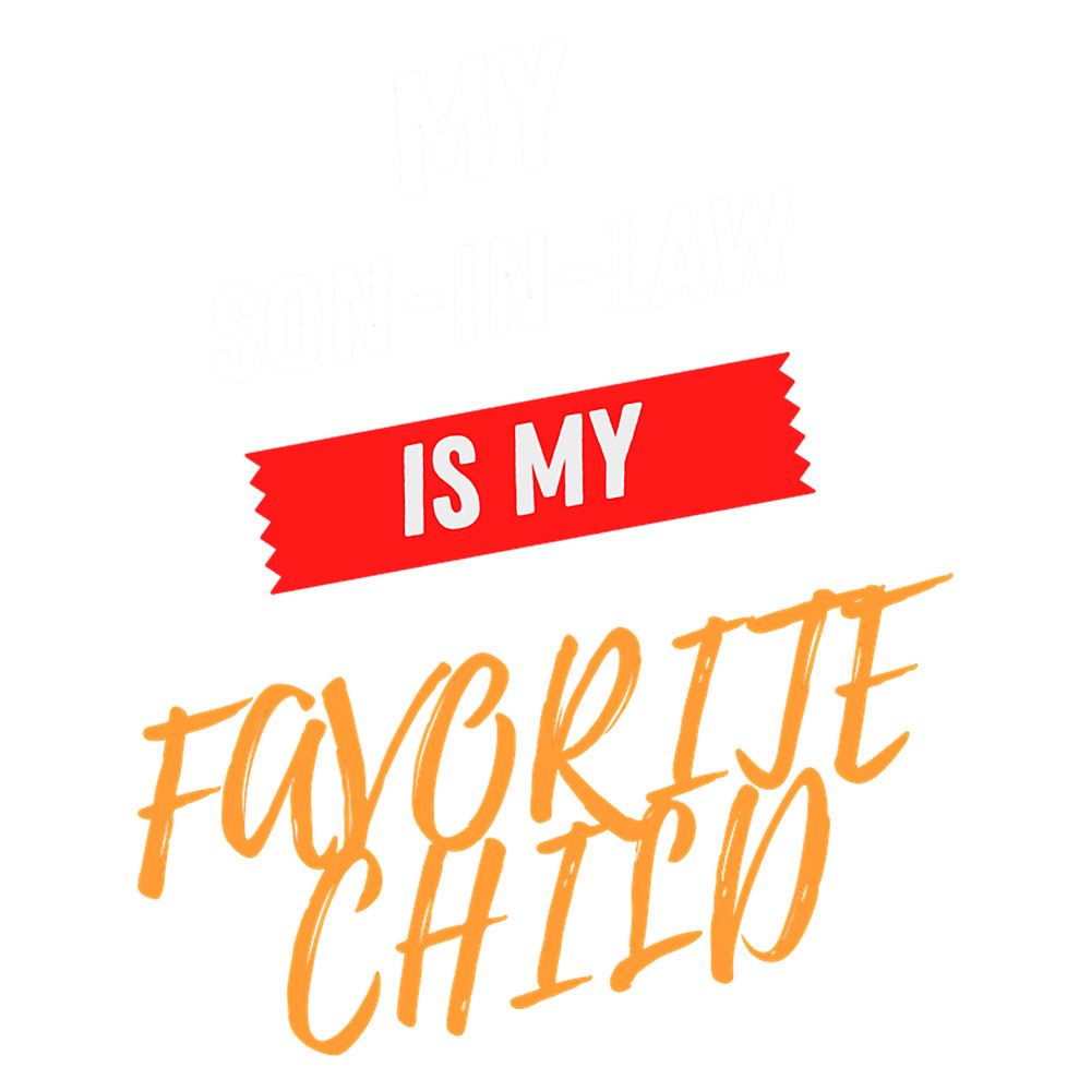 My Son In Law Is My Favorite Child (8).png