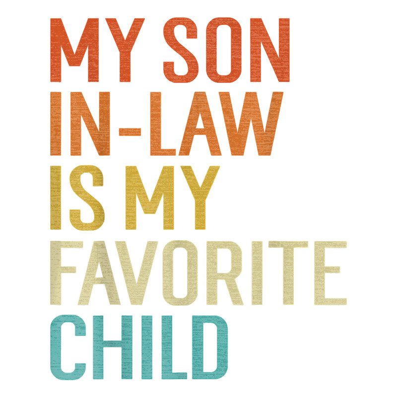 My Son In Law Is My Favorite Child (20).png