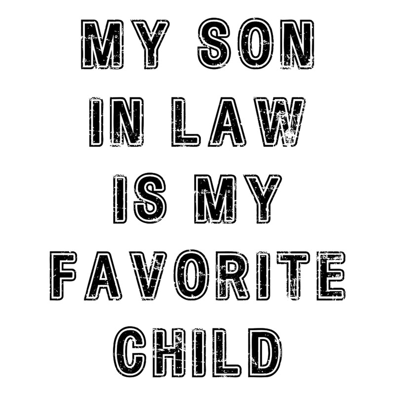 My Son In Law Is My Favorite Child (23).png