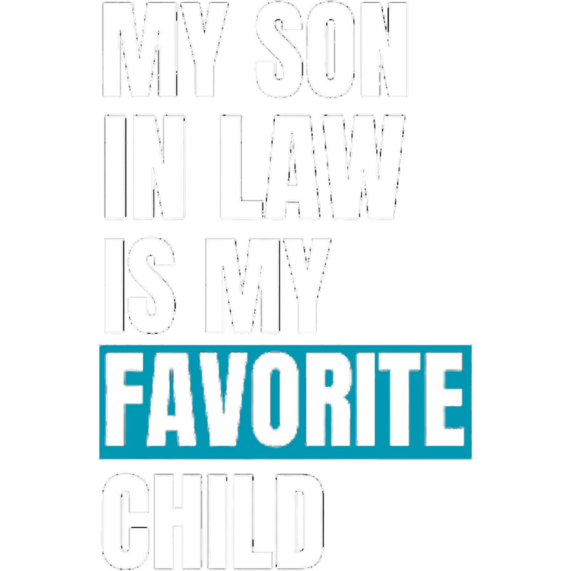 My Son In Law is My Favorite Child (25).png