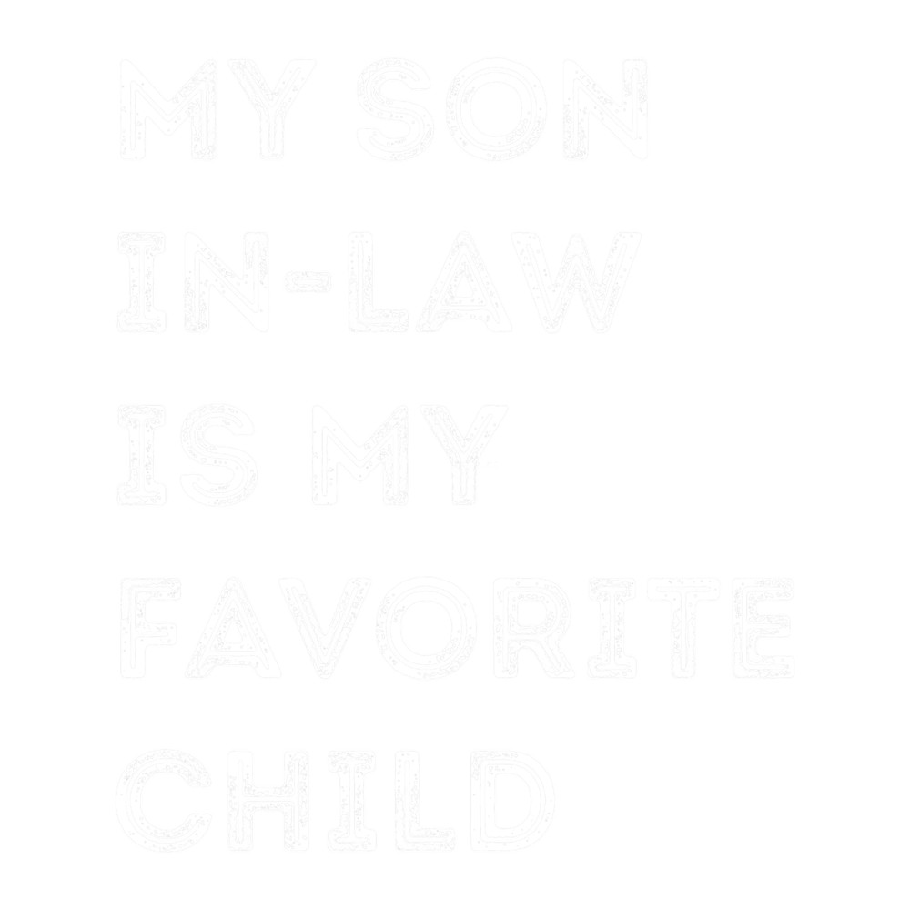 My Son In Law Is My Favorite Child Funny Family .png