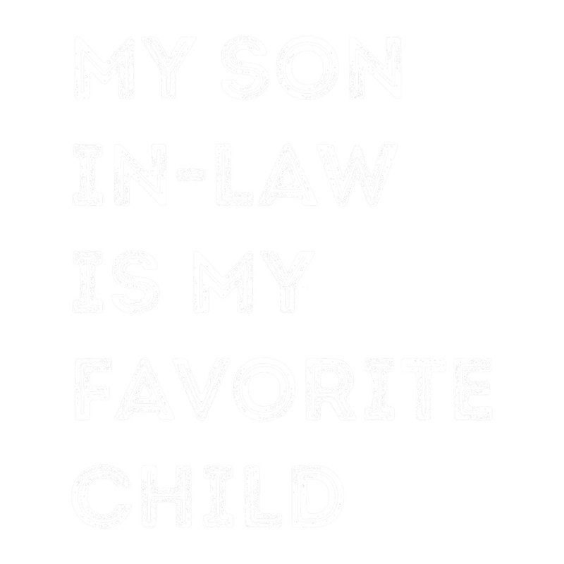 My Son In Law Is My Favorite Child Funny Family .png