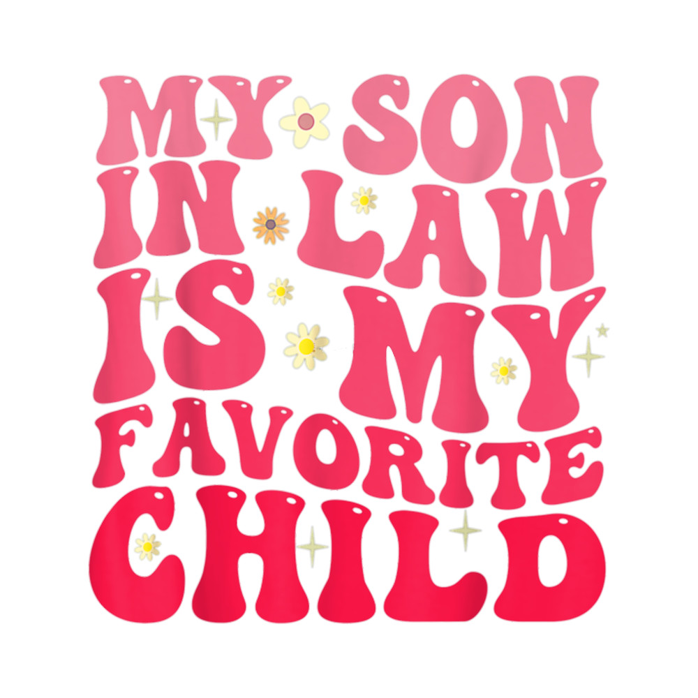 My Son In Law Is My Favorite Child Funny Family Humor Retro Classic(1).png